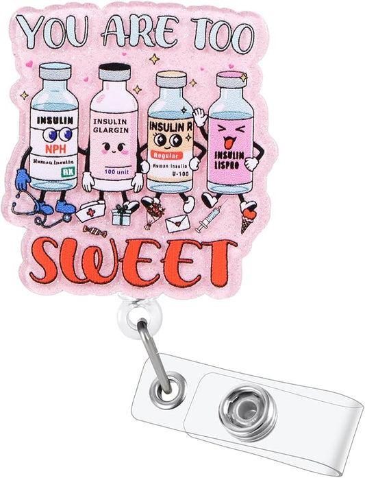 You are Too Sweet Funny Badge Reel | Retractable ID Card Badge Holder | Name Medical Badge Clip for Endocrinology Doctor Nurse RN CNA MA LPN Phlebotomist Diabetes Educator Nutritionist | Nurse Gifts