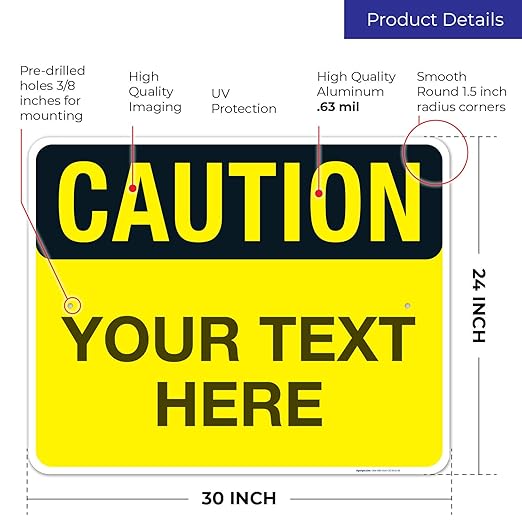 Custom Caution Sign, OSHA Sign, 24x30 Inches, Rust Free .063 Aluminum, Fade Resistant, Indoor/Outdoor Use, Made in USA