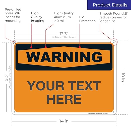 Custom Warning Sign, OSHA Sign, 10x14 Inches, Rust Free .040 Aluminum, Fade Resistant, Indoor/Outdoor Use, Made in USA
