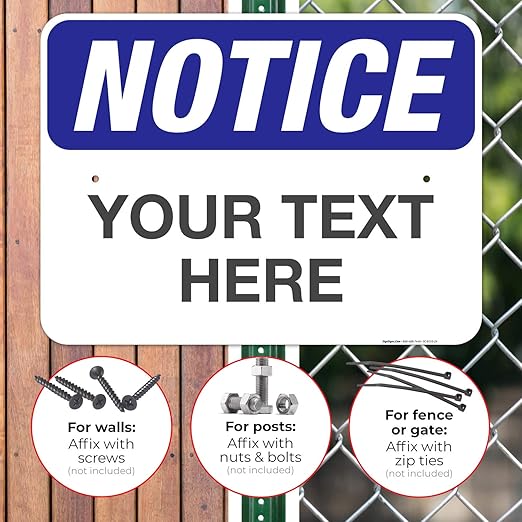 Custom Notice Sign, OSHA Sign, 18x24 Inches, Rust Free .063 Aluminum, Fade Resistant, Indoor/Outdoor Use, Made in USA