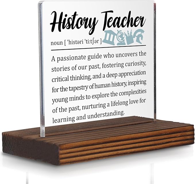 History Teacher Gifts, Thank You Desk Sign for Social Studies Educators, Inspirational Classroom Plaque for Teachers of History, Appreciation Decor PA046