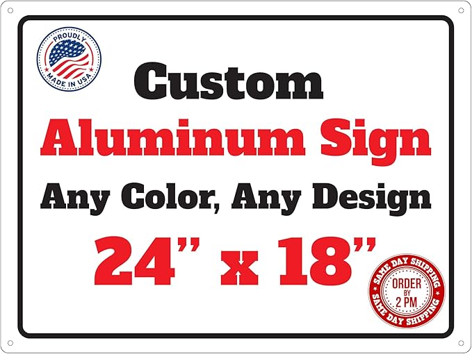 Custom 24x18 Aluminum Sign – Personalized Metal Sign for Home, Business, or Office – Durable, Weatherproof & Fully Customizable – Perfect for Indoor/Outdoor Display! UV Printed For Long Vibrant Color Life!