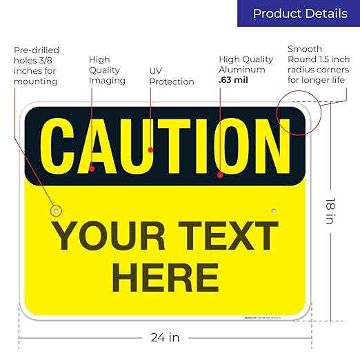 Custom Caution Sign, OSHA Sign, 18x24 Inches, Rust Free .063 Aluminum, Fade Resistant, Indoor/Outdoor Use, Made in USA