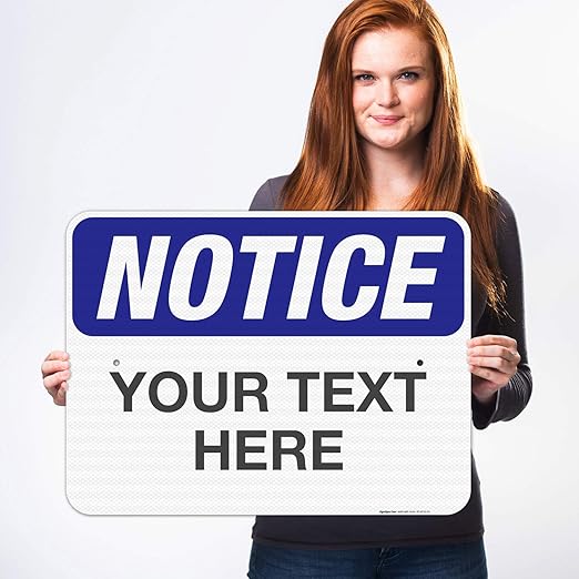 Custom Notice Sign, OSHA Sign, 18x24 Inches, 3M EGP Reflective .080 Aluminum, Fade Resistant, Indoor/Outdoor Use, Made in USA