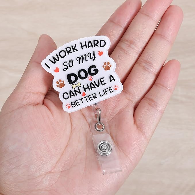 I Work Hard So My Dog Can Have A Better Life Funny Badge Reel, Retractable ID Card Badge Holder, Dog Lover Badge Buddy, Gifts for DVM RVN LVT RN CNA MA RT Nurses Stations Animal Hospital Coworkers