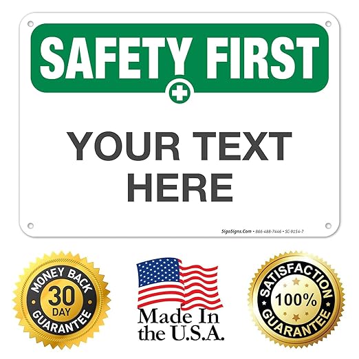 Custom Safety First Sign, OSHA Sign, 10x7 Inches, Rust Free .040 Aluminum, Fade Resistant, Indoor/Outdoor Use, Made in USA