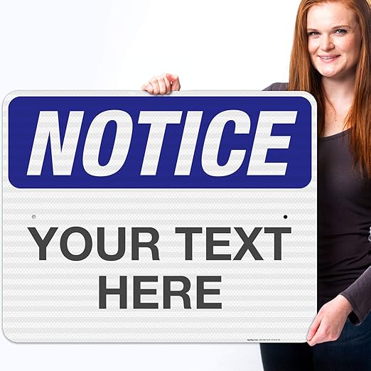 Custom Notice Sign, OSHA Sign, 24x30 Inches, 3M EGP Reflective .080 Aluminum, Fade Resistant, Indoor/Outdoor Use, Made in USA