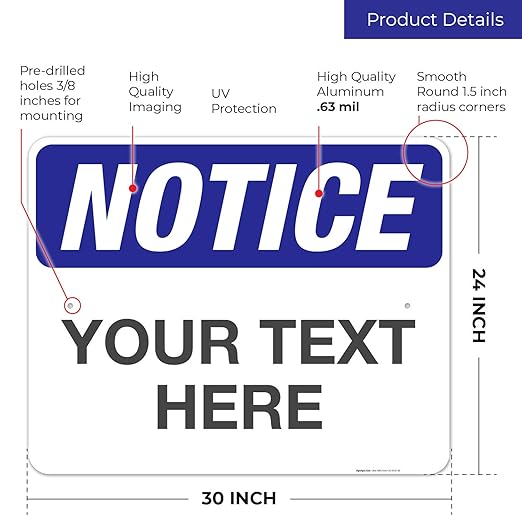 Custom Notice Sign, OSHA Sign, 24x30 Inches, Rust Free .063 Aluminum, Fade Resistant, Indoor/Outdoor Use, Made in USA