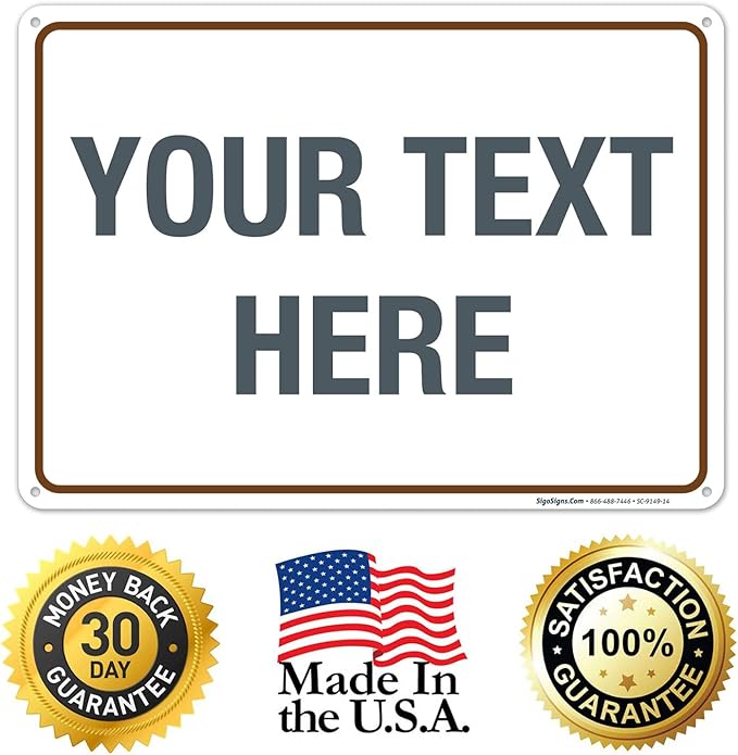 Custom Sign, Personalized Metal Signs, Customize for Office, Business, Workplace, Home, Airbnb, Delivery Brown Signs, 10x14 Inches, Rust Free .040 Aluminum, Fade Resistant, Made in USA by Sigo Signs