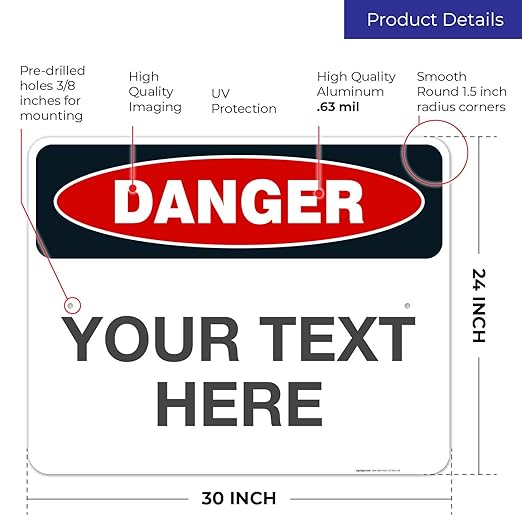 Custom Danger Sign, OSHA Sign, 24x30 Inches, Rust Free .063 Aluminum, Fade Resistant, Indoor/Outdoor Use, Made in USA