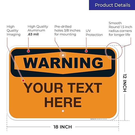Custom Warning Sign, OSHA Sign, 12x18 Inches, Rust Free .063 Aluminum, Fade Resistant, Made in USA
