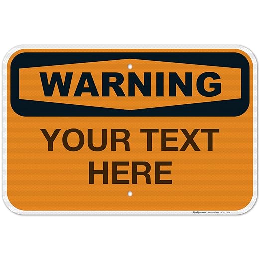 Custom Warning Sign, OSHA Sign, 12x18 Inches, 3M EGP Reflective .063 Aluminum, Fade Resistant, Indoor/Outdoor Use, Made in USA