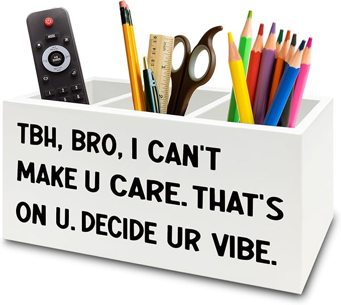 XPH Funny Pen Pencil Holder Organizer for Desk, High School Classroom Decor, Funny Tbh Bro I Can't Make U Care Wooden Box Sign for Home Office Classroom Desk Tabletop Decorations