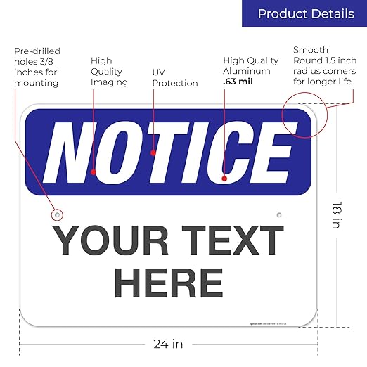 Custom Notice Sign, OSHA Sign, 18x24 Inches, Rust Free .063 Aluminum, Fade Resistant, Indoor/Outdoor Use, Made in USA