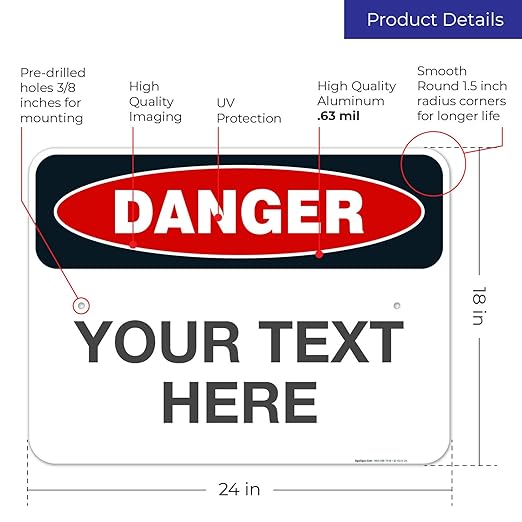 Custom Danger Sign, OSHA Sign, 18x24 Inches, Rust Free .063 Aluminum, Fade Resistant, Indoor/Outdoor Use, Made in USA
