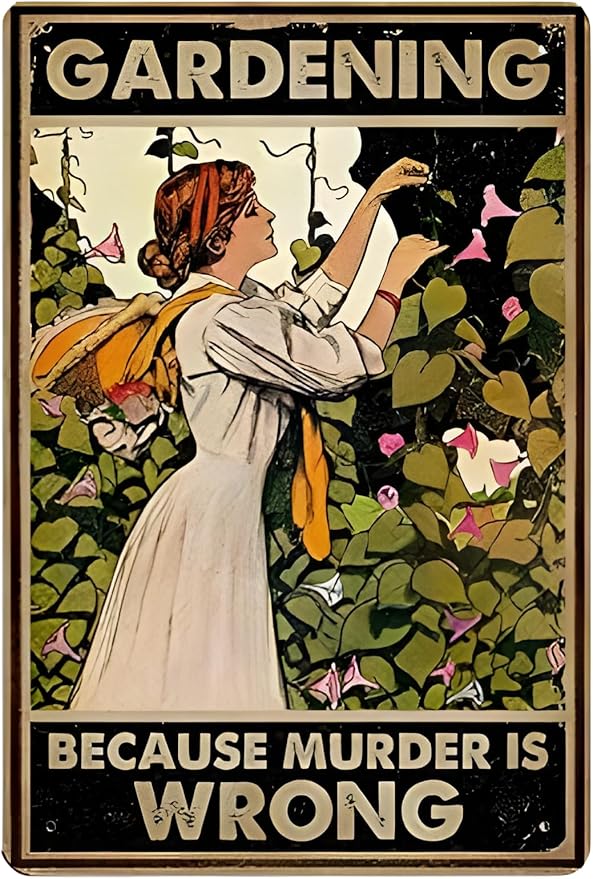 Funny Gardening Tin Sign – BECAUSE MURDER IS WRONG 12x8 Inch Vintage Metal Wall Décor for Garden, Greenhouse, Patio, Yard or Outdoor Shed (Earth tones)