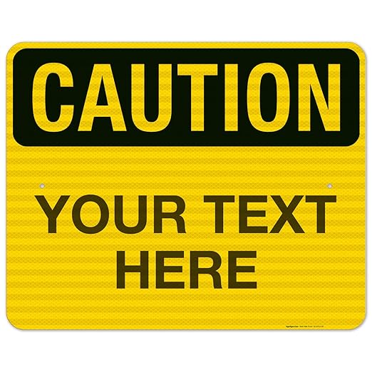 Custom Caution Sign, OSHA Sign, 24x30 Inches, 3M EGP Reflective .080 Aluminum, Fade Resistant, Indoor/Outdoor Use, Made in USA