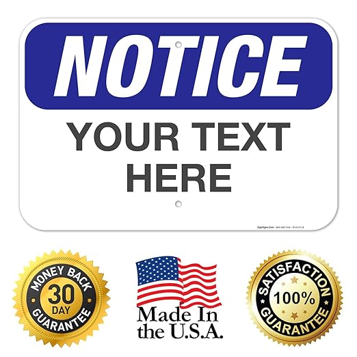 Custom Notice Sign, OSHA Sign, 12x18 Inches, Rust Free .063 Aluminum, Fade Resistant, Made in USA