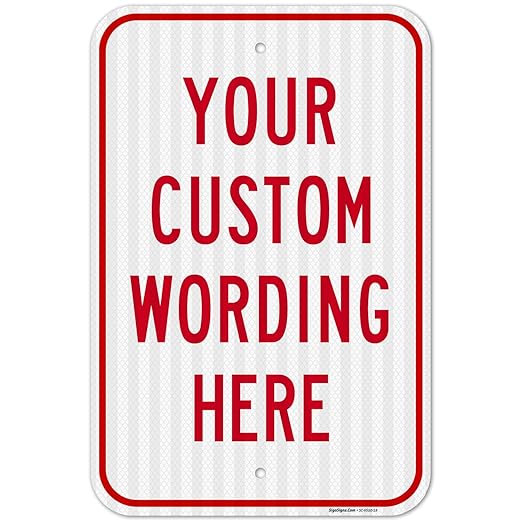 Custom Sign, Personalized Metal Signs, Customize for Office, Business, Workplace, Office, Home, Airbnb, Delivery Signs, 12x18 Inches, 3M EGP Reflective .063 Aluminum, Made in USA