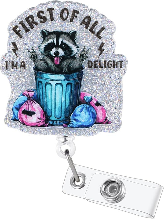 First of All I’m a Delight Funny Raccoon Badge Reel, Retractable ID Card Nurse Badge Holders, Work Badge Clip for RN MA ICU ER ED Department of Surgery Nurses Station HR Psychologist Social Workers