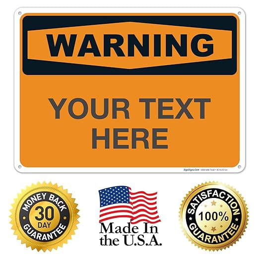 Custom Warning Sign, OSHA Sign, 10x14 Inches, Rust Free .040 Aluminum, Fade Resistant, Indoor/Outdoor Use, Made in USA