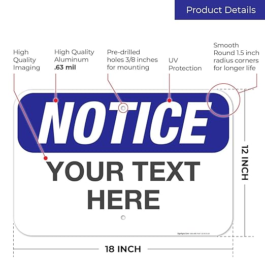 Custom Notice Sign, OSHA Sign, 12x18 Inches, Rust Free .063 Aluminum, Fade Resistant, Made in USA
