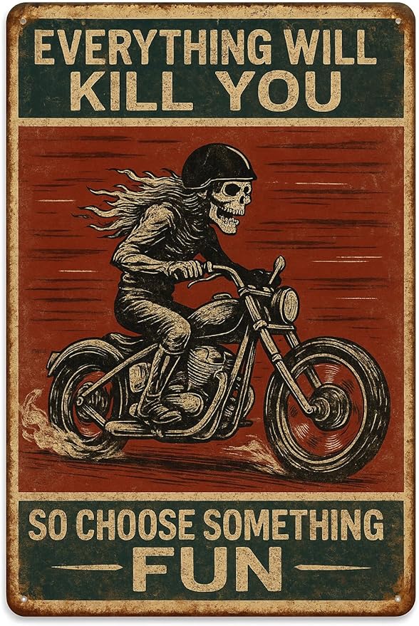 Funny Biker Metal Tin Sign Vintage Motorcycle Wall Decor — “Everything Will Kill You So Choose Something Fun” Skeleton Rider Sign for Garage, Bar, Man Cave, or Gift for Bikers (somethingfun-001)