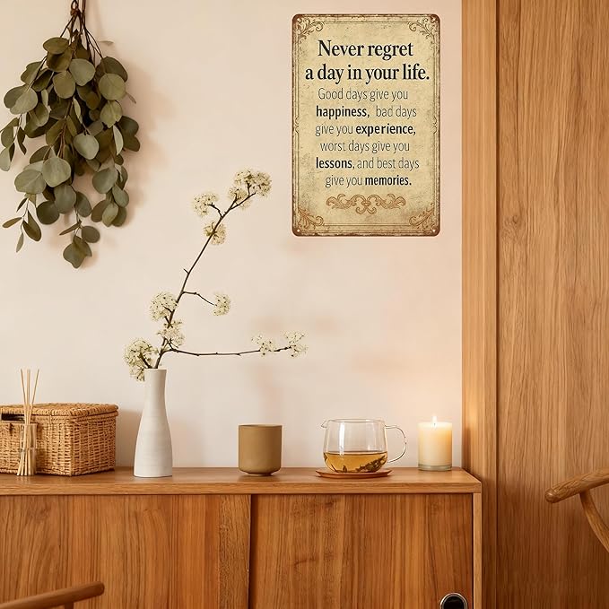 Vintage Inspirational Quote Metal Sign – Never Regret a Day in Your Life - Motivational Wall Art for Office, Home, or Classroom – Positive Gift for Friends, Coworkers, and Graduates (Never regret)