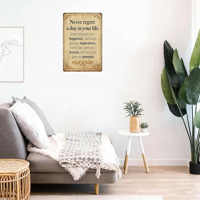 Vintage Inspirational Quote Metal Sign – Never Regret a Day in Your Life - Motivational Wall Art for Office, Home, or Classroom – Positive Gift for Friends, Coworkers, and Graduates (Never regret)