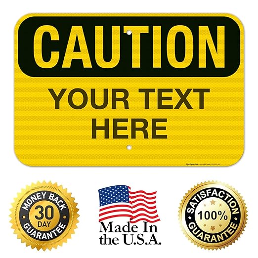 Custom Caution Sign, OSHA Sign, 12x18 Inches, 3M EGP Reflective .063 Aluminum, Fade Resistant, Indoor/Outdoor Use, Made in USA