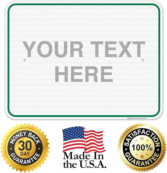 Custom Sign, Personalized Metal Signs, Customize for Office, Business, Workplace, Home, Airbnb, Delivery Green Signs, 18x24 Inches, 3M EGP Reflective .080 Aluminum, Fade Resistant, Made in USA