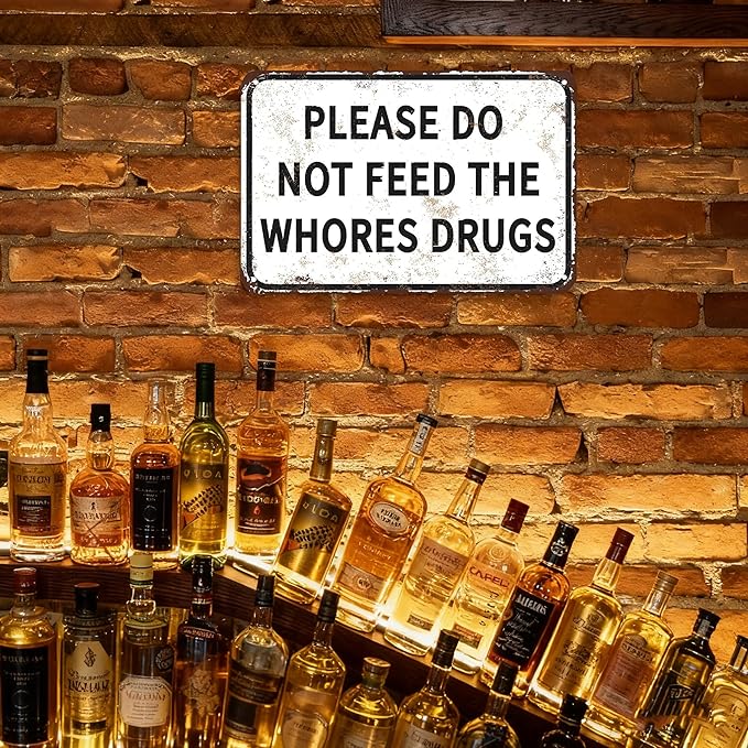Please Do Not Feed The Whores Drugs 12" x 8" Funny Tin Sign Gag Gift Prank Home Bar Garage Pub College Dorm Decor(Picture style-a-19)