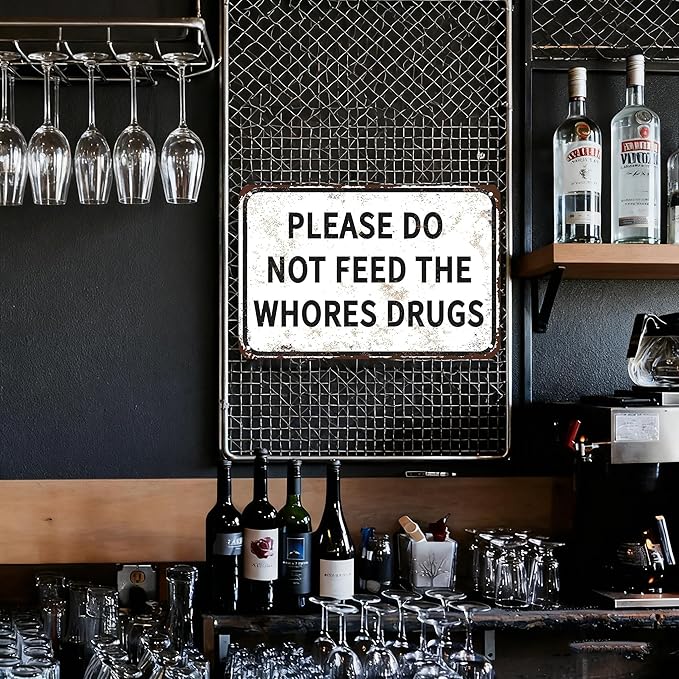 Please Do Not Feed The Whores Drugs 12" x 8" Funny Tin Sign Gag Gift Prank Home Bar Garage Pub College Dorm Decor(Picture style-a-19)